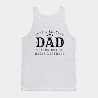 Just a regular dad trying not to raise liberal Tank Top